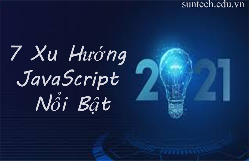 7 Xu Hướng Nổi Bật JavaScript 2021